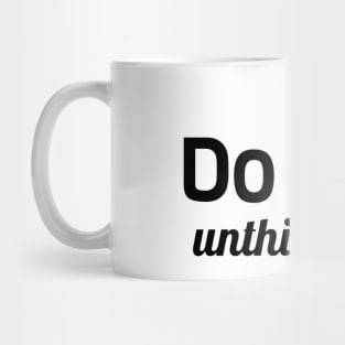 Do the Unthinkable Mug